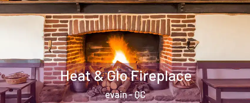  Heat & Glo Fireplace evain - QC