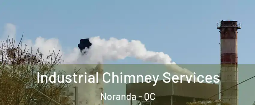  Industrial Chimney Services Noranda - QC