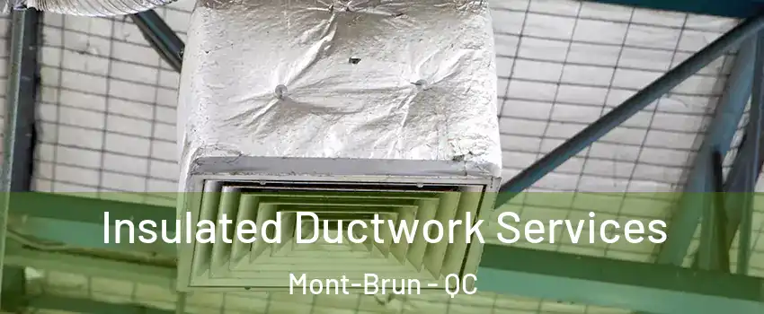  Insulated Ductwork Services Mont-Brun - QC