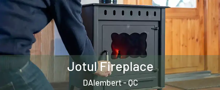  Jotul Fireplace DAlembert - QC