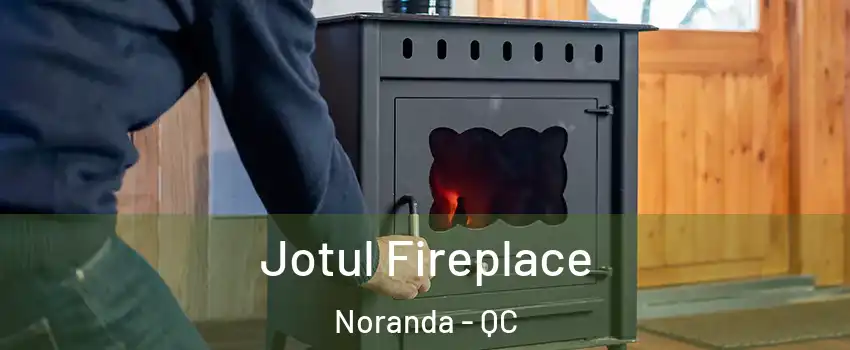  Jotul Fireplace Noranda - QC