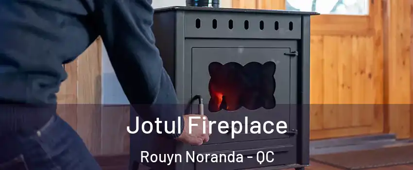  Jotul Fireplace Rouyn Noranda - QC