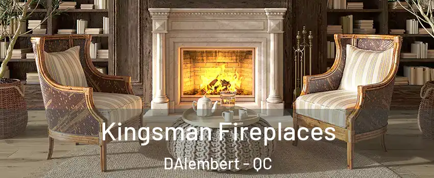  Kingsman Fireplaces DAlembert - QC