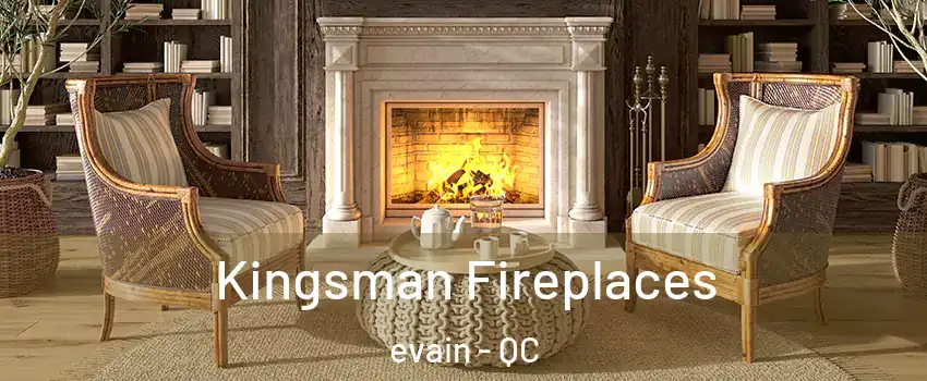  Kingsman Fireplaces evain - QC