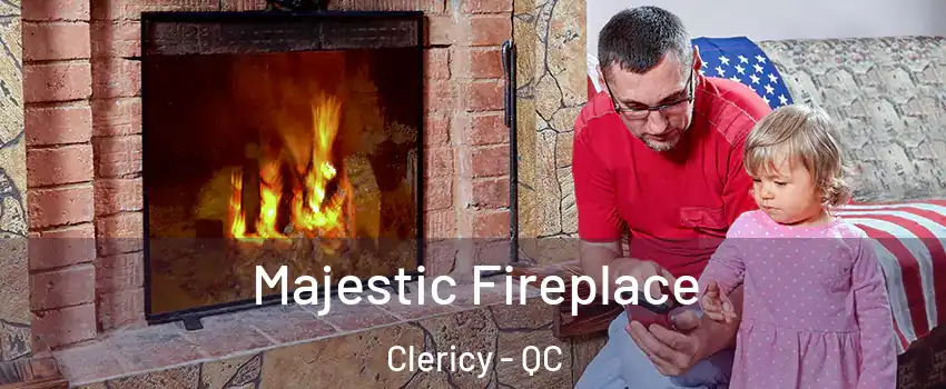  Majestic Fireplace Clericy - QC
