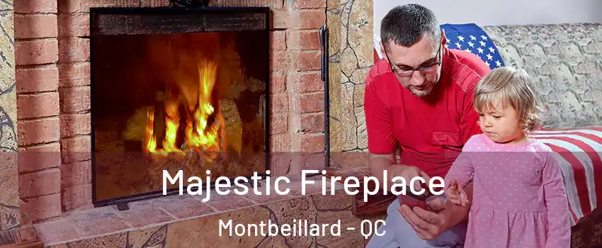  Majestic Fireplace Montbeillard - QC