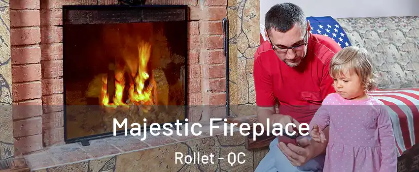  Majestic Fireplace Rollet - QC