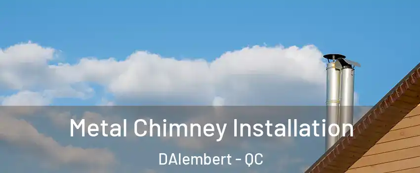 Metal Chimney Installation DAlembert - QC