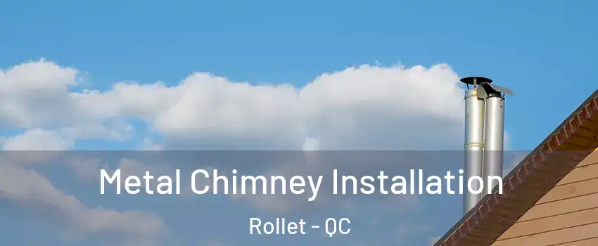  Metal Chimney Installation Rollet - QC