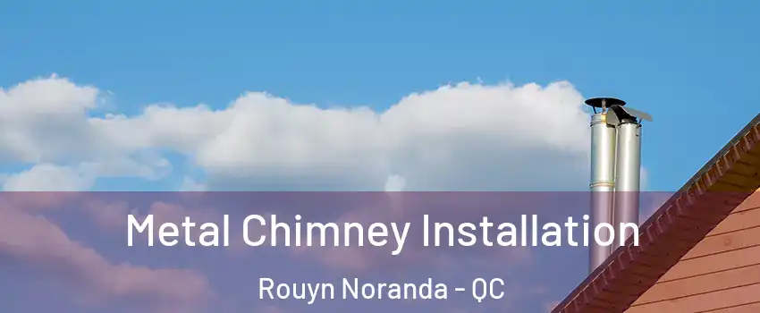  Metal Chimney Installation Rouyn Noranda - QC