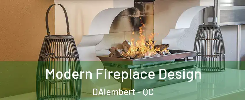  Modern Fireplace Design DAlembert - QC