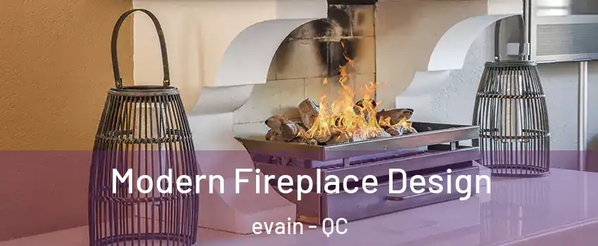  Modern Fireplace Design evain - QC