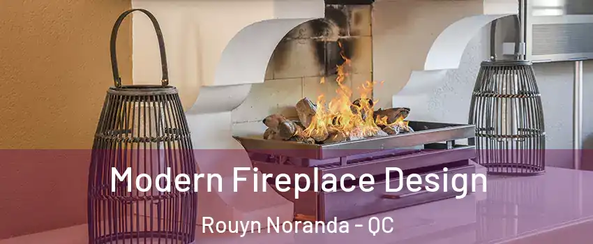  Modern Fireplace Design Rouyn Noranda - QC