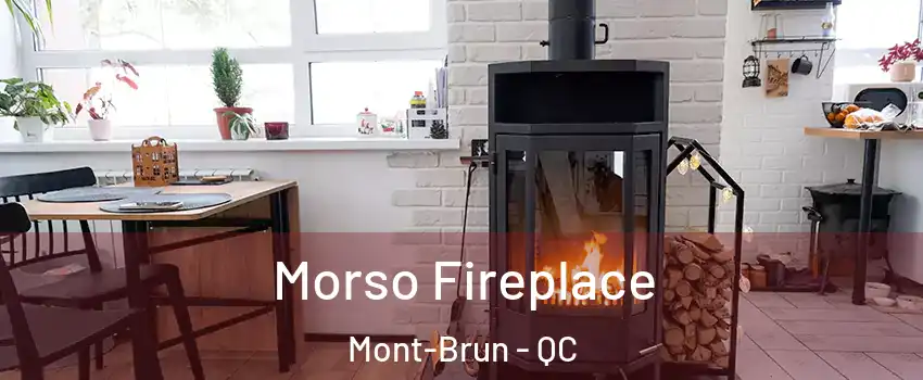  Morso Fireplace Mont-Brun - QC