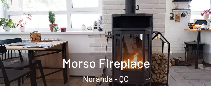  Morso Fireplace Noranda - QC