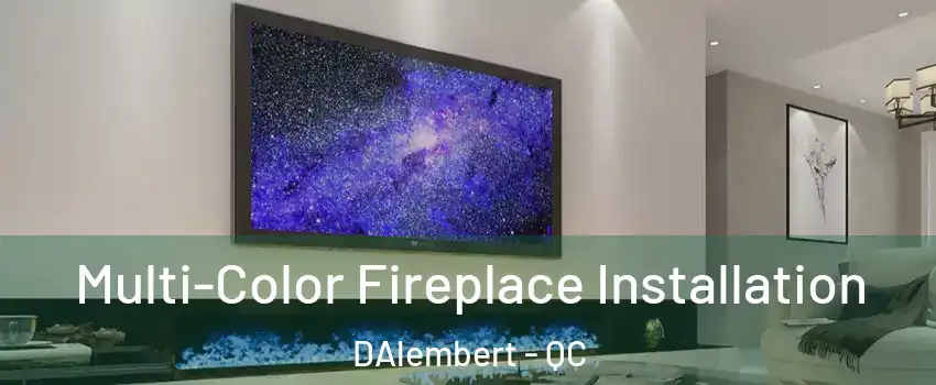  Multi-Color Fireplace Installation DAlembert - QC