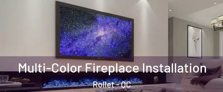  Multi-Color Fireplace Installation Rollet - QC