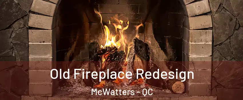  Old Fireplace Redesign McWatters - QC