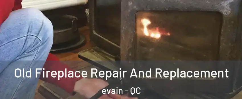  Old Fireplace Repair And Replacement evain - QC