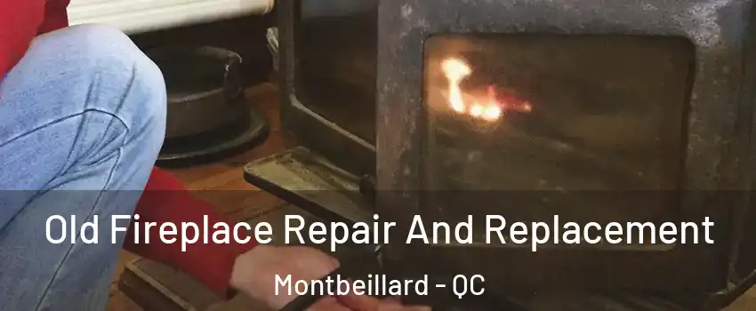  Old Fireplace Repair And Replacement Montbeillard - QC