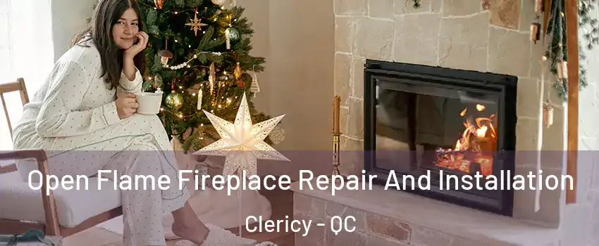  Open Flame Fireplace Repair And Installation Clericy - QC