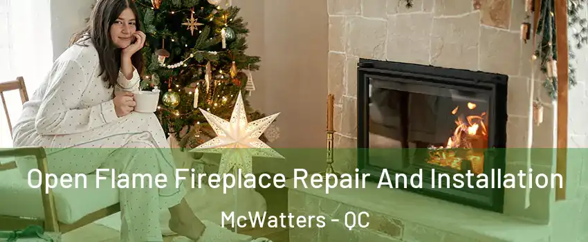  Open Flame Fireplace Repair And Installation McWatters - QC