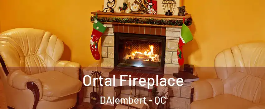 Ortal Fireplace DAlembert - QC