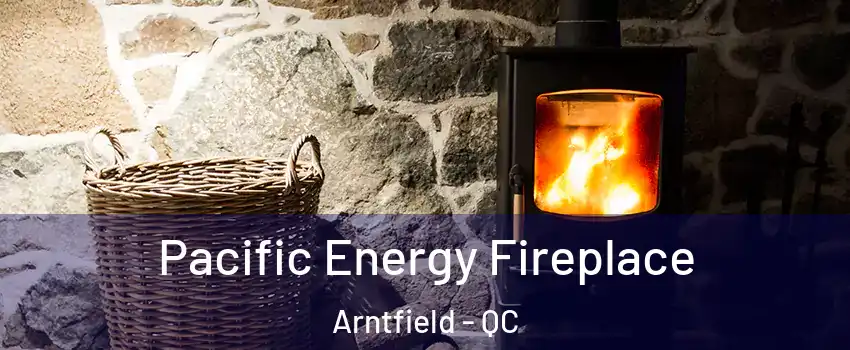  Pacific Energy Fireplace Arntfield - QC