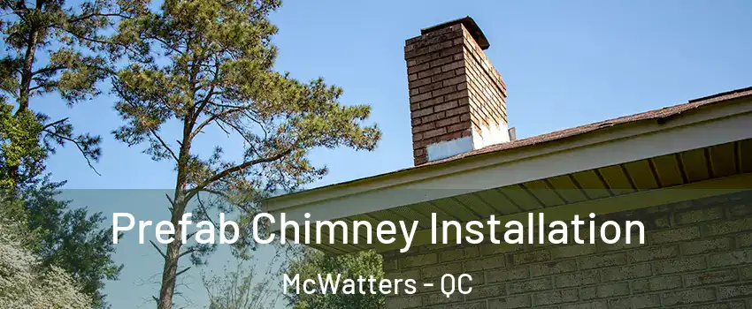  Prefab Chimney Installation McWatters - QC