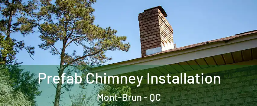  Prefab Chimney Installation Mont-Brun - QC