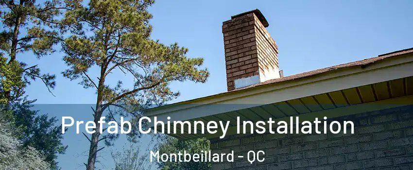  Prefab Chimney Installation Montbeillard - QC