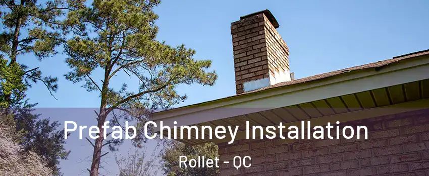  Prefab Chimney Installation Rollet - QC