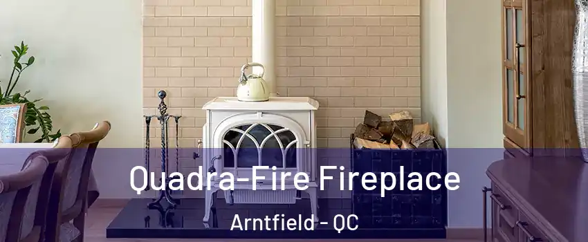  Quadra-Fire Fireplace Arntfield - QC