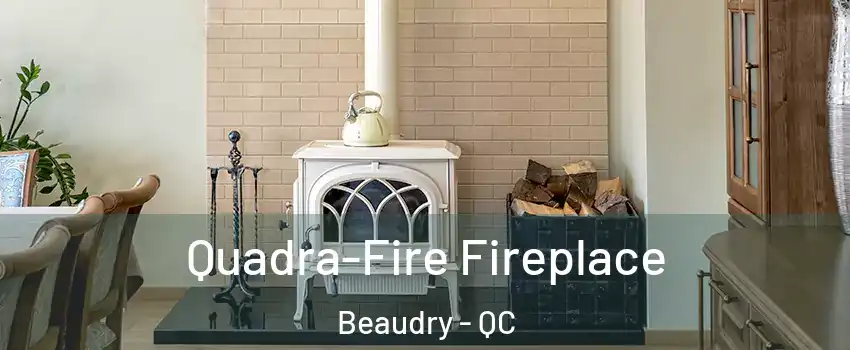  Quadra-Fire Fireplace Beaudry - QC