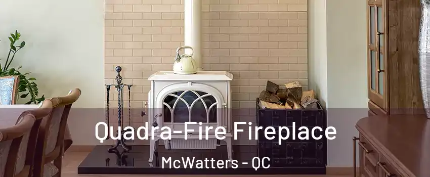  Quadra-Fire Fireplace McWatters - QC