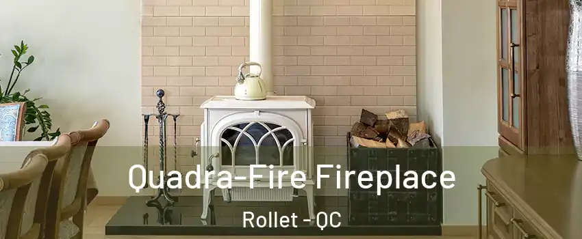  Quadra-Fire Fireplace Rollet - QC