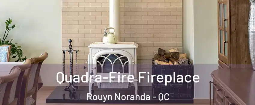  Quadra-Fire Fireplace Rouyn Noranda - QC