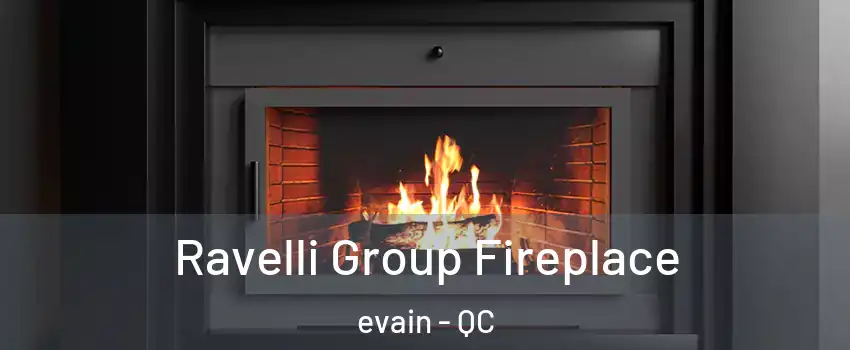 Ravelli Group Fireplace evain - QC