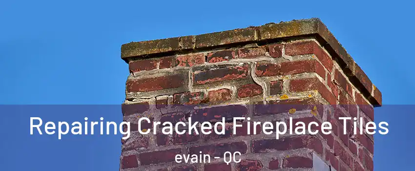  Repairing Cracked Fireplace Tiles evain - QC