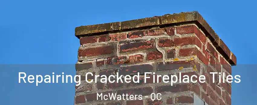  Repairing Cracked Fireplace Tiles McWatters - QC