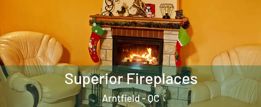  Superior Fireplaces Arntfield - QC