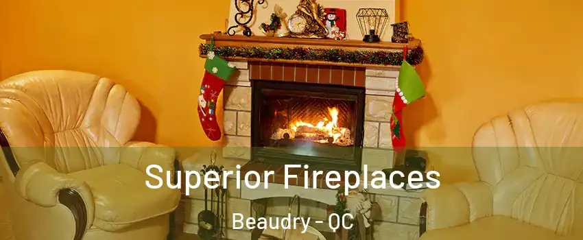  Superior Fireplaces Beaudry - QC