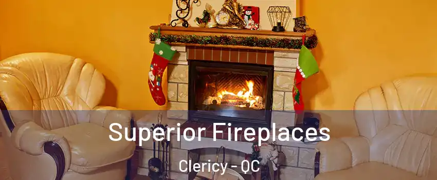  Superior Fireplaces Clericy - QC