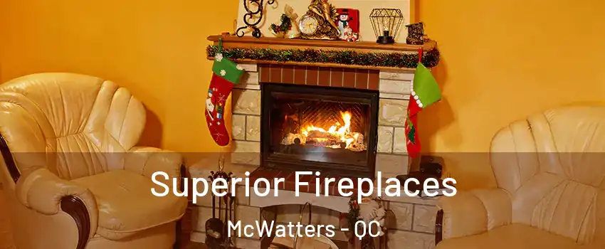  Superior Fireplaces McWatters - QC