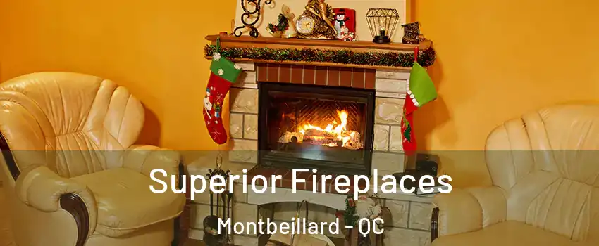  Superior Fireplaces Montbeillard - QC
