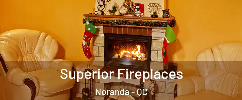  Superior Fireplaces Noranda - QC