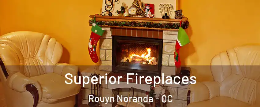  Superior Fireplaces Rouyn Noranda - QC