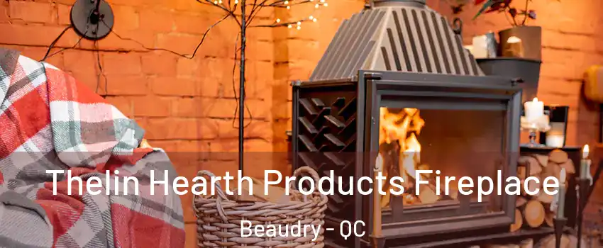  Thelin Hearth Products Fireplace Beaudry - QC