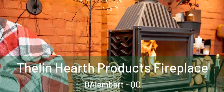  Thelin Hearth Products Fireplace DAlembert - QC