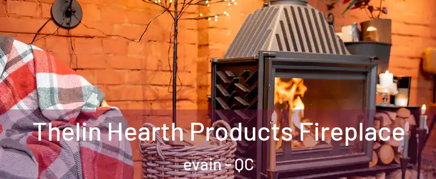  Thelin Hearth Products Fireplace evain - QC